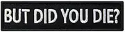 [EmbTao] But Did You Die Morale Tactical Patch Embroidered Applique Fastener Hook & Loop Emblem