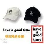 HAVE A GOOD TIME 帽子 老帽 鴨舌帽 帽子 老帽 潮流帽 運動帽 休閒帽 棒球帽 原廠正品 (現貨)