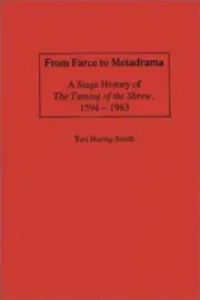 From Farce To Metadrama: A Stage History Of The Taming Of The Shrew, 1594-1983