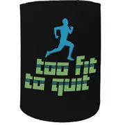 Alcohol Stubby Holder - Too Fit To Quit - Funny Novelty Birthday Gift Joke Beer Can Bottle