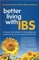 Better living with IBS ─ A step-by-step program to managing your symptoms so you can enjoy life to the full!