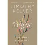 FORGIVE: WHY SHOULD I AND HOW CAN I?