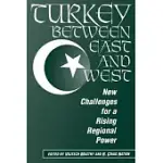 TURKEY BETWEEN EAST AND WEST: NEW CHALLENGES FOR A RISING REGIONAL POWER