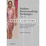 FASHION PATTERNMAKING TECHNIQUES: HAUTE COUTURE: HAUTE COUTURE MODELS, DRAPING TECHNIQUES, DECORATIONS