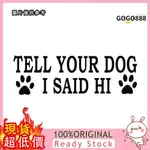 [車樂士] 20.31*6.34CM TELL YOUR DOG I SAID HI  車貼