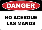 OSHA DANGER: NO ACERQUE LAS MANOS| Laminated Vinyl Decal Sticker Label