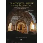 LES MOSQUEES IBADITES DU DJEBEL NAFUSA: ARCHITECTURE, HISTOIRE ET RELIGIONS DU NORD-OUEST DE LA LIBYE (VIIE-XIIIE SIèCLE)