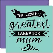 Birthday Cards for Her from the Dog - World's Greatest Labrador Mum - Happy Birthday Card from Dog Pet, Dog Mum Birthday Gifts, 145mm x 145mm Mothers Day Greeting Cards for Mummy Mom Mama
