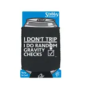 Dont Trip Do Random Gravity Checks - Funny Novelty Stubby Holder With Base