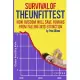 Survival of the Unfittest: How Wisdom Will Save Humans from Falling into Extinction