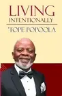 Living Intentionally Blueprint for Living Unstoppable Life by Popoola Tope