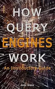 How Query Engines Work: An Introductory Guide