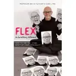 FLEX:: DO SOMETHING DIFFERENT, HOW TO USE THE OTHER 9/10THS OF YOUR PERSONALITY