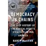 DEMOCRACY IN CHAINS: THE DEEP HISTORY OF THE RADICAL RIGHT’S STEALTH PLAN FOR AMERICA