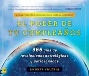 El Poder de Tu Cumpleaños : 366 Días de Revelaciones Astrológicas y Astronómicas