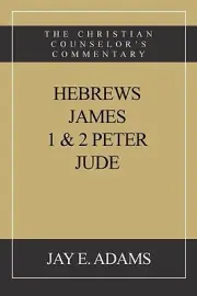 Hebrews, James I & II Peter, Jude The Jay E Adams Paperback