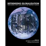 RETHINKING GLOBALIZATION: TEACHING FOR JUSTICE IN AN UNJUST WORLD