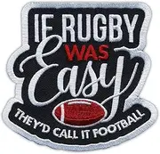If Rugby was Easy They'd Call it Football - Magnetic Backing - Embroidered Patch/Badge/Emblem