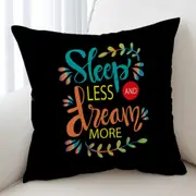 Cool Inspiring Quote Sleep Less and Dream More Cushion Cover