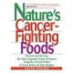 Natures Cancer Fighting Foods: Prevent and Reverse the Most Common Forms of Cancer Using the Proven Power of Great Food and Easy
