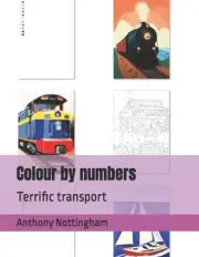 Colour by numbers: Terrific transport by Anthony Nottingham Paperback Book
