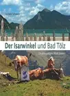 Der Isarwinkel und Bad Tolz: Ein einzigartiges Stuck Bayern by Schwarz HB*.