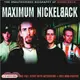 Maximum Nickelback ― The Unauthorised Biography of Nickelback