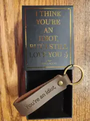 You're An Idiot, But I still Love You Brown Carved Leather Keychain