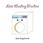 Little Washing Machine by Kate Popplewell (English) Paperback Book