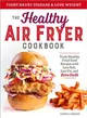 The Healthy Air Fryer Cookbook ― Truly Healthy Fried Food Recipes With Low Salt, Low Fat, and Zero Guilt