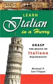 Learn Italian in a Hurry: Grasp the Basics of Italian Rapidamente! (Paperback or