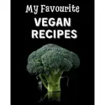 MY FAVOURITE VEGAN RECIPES: BLANK RECIPE BOOK TO WRITE IN YOUR FAVOURITE VEGAN RECIPES FOR DINNER, LUNCH, BREAKFAST AND SNACKS...
