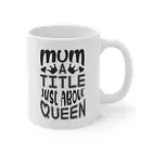 Mum A Title Just Above Queen Mum Mug Mum Gift Mothers Day Mug Mug For Mum Mug