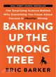 Barking Up the Wrong Tree: The Surprising Science Behind Why Everything You Know About Success Is (Mostly) Wrong