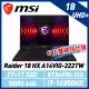 【贈電競耳機】msi微星 Raider 18 HX A14VIG-222TW 18吋 電競筆電(64G雙碟特仕版)