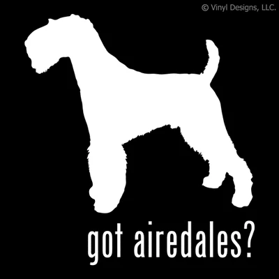 GOT AIREDALES? AIREDALE TERRIER DOG DECAL -DOGS STICKER