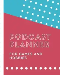 在飛比找博客來優惠-Podcast Planner For Games And 