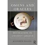 OMENS AND ORACLES: DIVINATION IN ANCIENT GREECE: DIVINATION IN ANCIENT GREECE