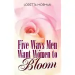 FIVE WAYS MEN WANT WOMEN TO BLOOM