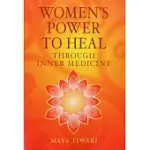 WOMEN’S POWER TO HEAL: THROUGH INNER MEDICINE