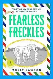 Fearless Freckles (Diary of My Best Friend, Horsing Around): 3