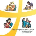When Daddy Could Make It Better by Jeremy Stinson (English) Paperback Book