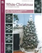 Crochet Pattern Book WHITE CHRISTMAS ~ Snowflake Ornaments. Garland, Tree Topper