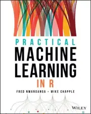 Practical Machine Learning in R by Fred Nwanganga