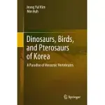 DINOSAURS, BIRDS, AND PTEROSAURS OF KOREA: A PARADISE OF MESOZOIC VERTEBRATES