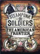 Steampunk Soldiers ─ The American Frontier