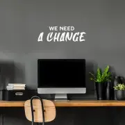 We Need A Change - White 8" x 25" Wall Art Decal Vinyl Sticker