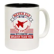 Never Fly In The Same Cockpit Jet Fighter Plane Mug Cup