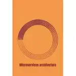 MICROSERVICES ARCHITECTURE: DEEP EXPLORATION OF MICROSERVICES