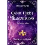 COSMIC CHRIST TRANSMISSIONS: THE MINISTRY OF LIGHT